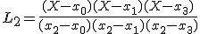 3$ L_2 = \frac{(X-x_0)(X-x_1)(X-x_3)}{(x_2-x_0)(x_2-x_1)(x_2-x_3)}